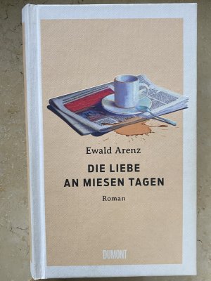 gebrauchtes Buch – Ewald Arenz – Die Liebe an miesen Tagen