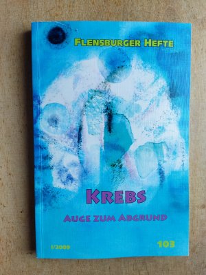 gebrauchtes Buch – Weirauch, Wolfgang; Fintelmann – Flensburger Hefte Nr. 103 : Krebs - Auge zum Abgrund