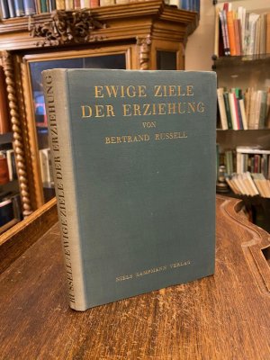 Ewige Ziele der Erziehung : Unter besonderer Berücksichtigung der ersten Kinderjahre., Aus dem Englischen [On Education, especially in early childhood […]