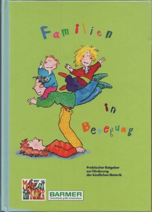Familien in Bewegung - praktischer Ratgeber zur Förderung der kindlichen Motorik