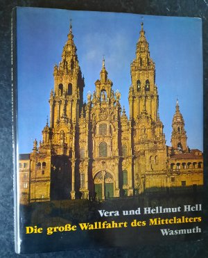 gebrauchtes Buch – Vera Hell – Die grosse Wallfahrt des Mittelalters  - Kunst an den romanischen Pilgerstrassen durch Frankreich und Spanien nach Santiago de Compostela.