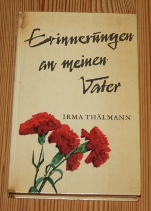 antiquarisches Buch – Irma Thälmann – Erinnerungen an meinen Vater