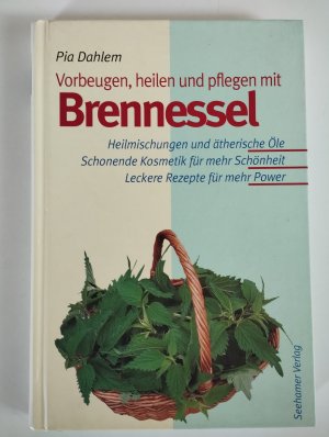 Vorbeugen, heilen und pflegen mit Brennessel