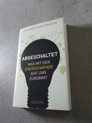 gebrauchtes Buch – Johannes Winterhagen – Abgeschaltet - Was mit der Energiewende auf uns zukommt.