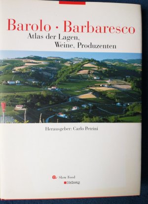 Barolo Barbaresco. Atlas der Lagen, Weine,Produzenten