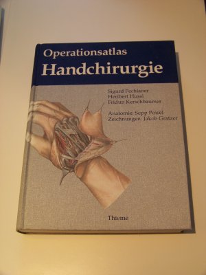 Operationsatlas Handchirurgie - . Zus.-Arb.: Sigurd Pechlaner, Heribert Hussl, Fridun Kerschbaumer