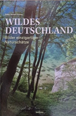 gebrauchtes Buch – Norbert Rosing – Wildes Deutschland - Bilder einzigartiger Naturschätze