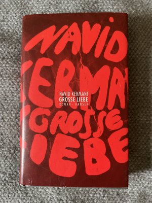 gebrauchtes Buch – Navid Kermani – Große Liebe (EA, Widmungsexemplar, verlagsfrisch)