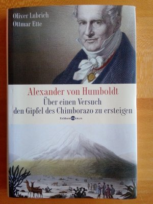 gebrauchtes Buch – Alexander von Humboldt – Ueber einen Versuch den Gipfel des Chimborazo zu ersteigen - mit dem vollständigen Text des Tagebuches "Reise zum Chimborazo"