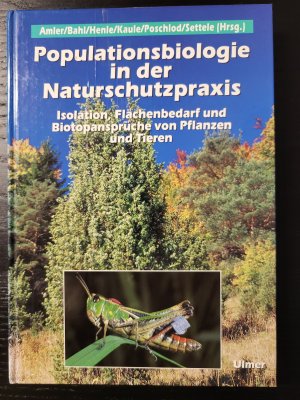 Populationsbiologie in der Naturschutzpraxis - Isolation, Flächenbedarf und Biotopansprüche von Pflanzen und Tieren