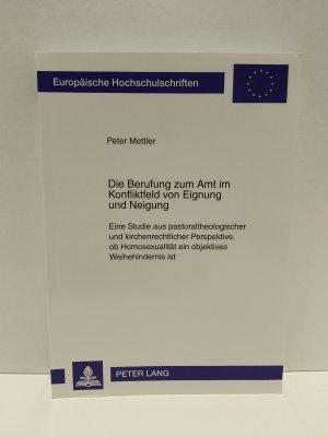 Die Berufung zum Amt im Konfliktfeld von Eignung und Neigung - Eine Studie aus pastoraltheologischer und kirchenrechtlicher Perspektive, ob Homosexualität […]