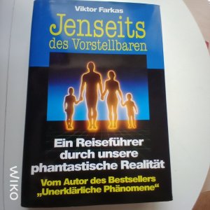 Jenseits des Vorstellbaren - Ein Reiseführer durch unsere phantastische Realität