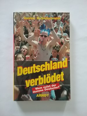 gebrauchtes Buch – Gustav Sichelschmidt – Deutschland verblödet - Wem nutzt der dumme Deutsche?