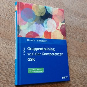 Gruppentraining sozialer Kompetenzen GSK - Grundlagen, Durchführung, Anwendungsbeispiele. Mit E-Book inside und Arbeitsmaterial