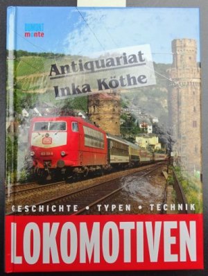 Lokomotiven : Geschichte, Typen, Technik -