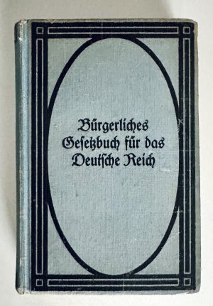 Bürgerliches Gesetzbuch für das Deutsche Reich, nebst dem Einführungsgesetz zum Bürgerlichen Gesetzbuche vom 18. August 1896 [Bibliothek Gerd Rühle - […]