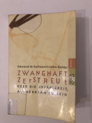 gebrauchtes Buch – Hallowell, Edward M – Zwanghaft zerstreut oder die Unfähigkeit, aufmerksam zu sein