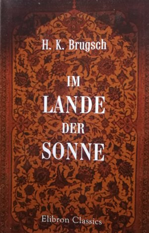 gebrauchtes Buch – Heinrich Karl Brugsch – Im Land der Sonne - Wanderungen in Persien