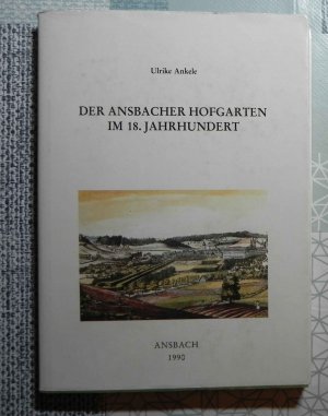 Der Ansbacher Hofgarten im 18. Jahrhundert. Mittelfränkische Studien Band 8