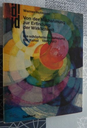 antiquarisches Buch – Werner Hofmann – Von der Nachahmung zur Erfindung der Wirklichkeit - Die schöpferische Befreiung der Kunst 1890-1917