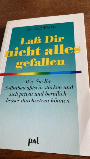 gebrauchtes Buch – Merkle, Rolf 114 – Lass dir nicht alles gefallen - wie Sie Ihr Selbstbewusstsein stärken und sich privat und beruflich besser durchsetzen können