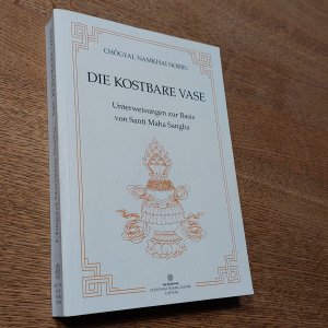 Die kostbare Vase. Unterweisungen zur Basis von Santi Maha Sangha