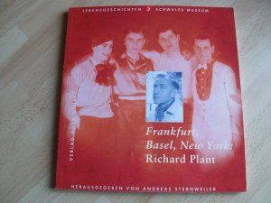 Richard Plant : Frankfurt, Basel, New York - Lebensgeschichten 3 - Schwules Museum