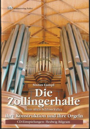 Die Zollingerhalle beim alten Schloss Valley - Ihre Konstruktion und ihre Orgeln (mit CD)