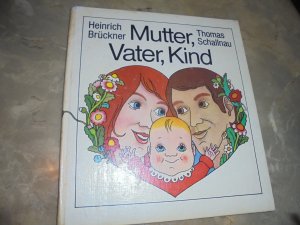 Mutter, Vater, Kind,- Gespräche über das Werden eines Menschen ( DDR- Klassiker )