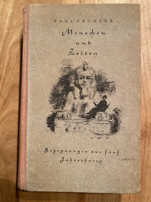 antiquarisches Buch – Paul Fechter – Menschen und Zeiten. Begegnungen aus fünf Jahrzehnten.