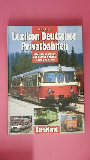 gebrauchtes Buch – Richter, Karl Arne – LEXIKON DEUTSCHER PRIVATBAHNEN. Strecken, Fahrzeuge und Betrieb zwischen Küste und Alpen