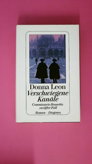 gebrauchtes Buch – Donna Leon – VERSCHWIEGENE KANÄLE. Commissario Brunettis zwölfter Fall ; Roman