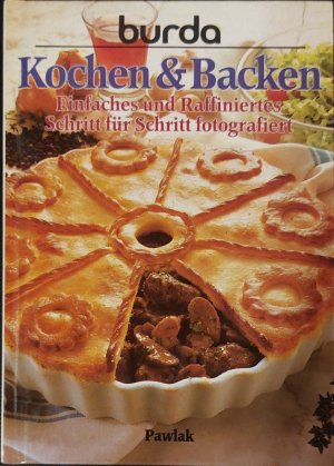 Burda Kochen und Backen | Einfaches und Raffiniertes Schritt für Schritt fotografiert