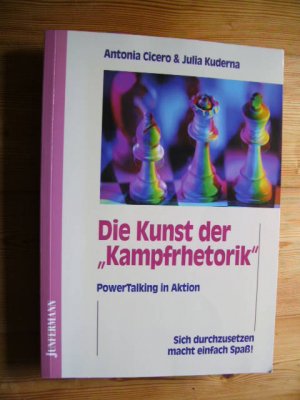 gebrauchtes Buch – Antonia Cicero / Julia Kuderna – Die Kunst der "Kampfrhetorik"  -  PowerTalking in Aktion