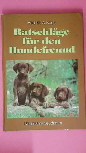 gebrauchtes Buch – Koch, Herbert A – RATSCHLÄGE FÜR DEN HUNDEFREUND.