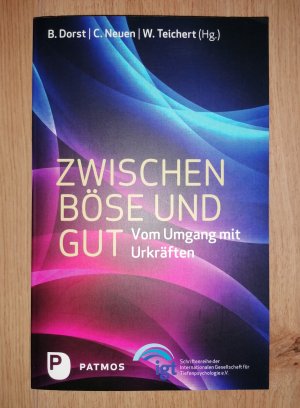 gebrauchtes Buch – Dorst, Brigitte; Neuen – Zwischen Böse und Gut - Vom Umgang mit Urkräften