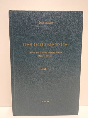 Der Gottmensch- Leben und Leiden unseres Herren Jesus Christus Band IV