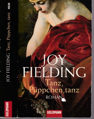 gebrauchtes Buch – Joy Fielding – Joy Fielding ***TANZ, PÜPPCHEN, TANZ *** Dunkel des Vergessens***Geheimnis der Mutter*** Eine Frau auf der Flucht vor den Dämonen der Vergangenheit*** TB in der 1. Auflage von 2007, Goldmann Verlag, 448 Seiten.