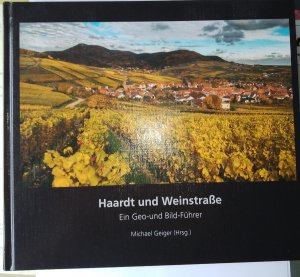 Haardt und Weinstraße - Ein Geo- und Bild-Führer