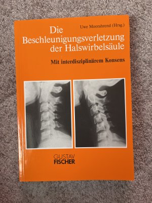 gebrauchtes Buch – Uwe Moorahrend – Die Beschleunigungsverletzung der Halswirbelsäule