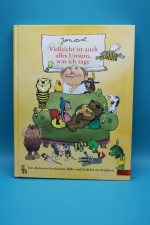 gebrauchtes Buch – JANOSCH – Vielleicht ist auch alles Unsinn, was ich sage - Die allerbesten Geschichten, Bilder und Gedichte aus 50 Jahren