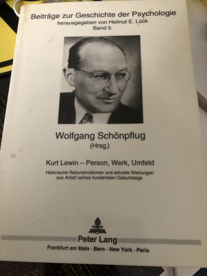 Kurt Lewin - Person, Werk, Umfeld - Historische Rekonstruktionen und aktuelle Wertungen aus Anlass seines hundertsten Geburtstags