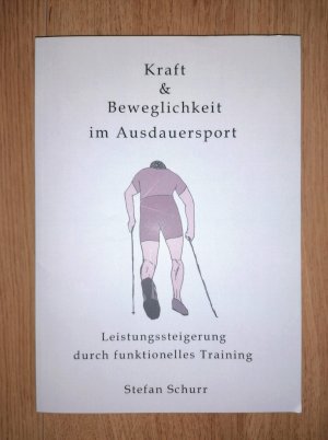 gebrauchtes Buch – Stefan Schurr – Kraft & Beweglichkeit im Ausdauersport - Leistungssteigerung durch funktionelles Training