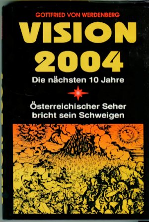 Vision 2004 - Die nächsten 10 Jahre. Österreichischer Seher bricht sein Schweigen