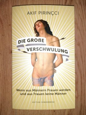 Die große Verschwulung - Wenn aus Männern Frauen werden und aus Frauen keine Männer