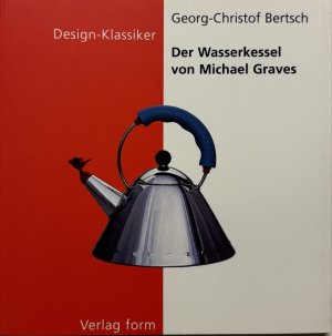 gebrauchtes Buch – Bertsch, Georg Ch – Der Wasserkessel von Michael Graves