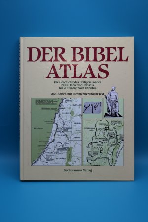 Der Bibel- Atlas Die Geschichte des heiligen Landes 3000 Jahre vor Christus bis 200 Jahre nach Christus. 264 Karten mit kommentierendem Text