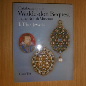 Catalogue of the Waddesdon Bequest in the british museum Volume 1 The Jewels