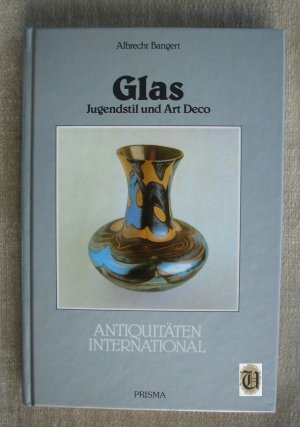 gebrauchtes Buch – Albrecht Bangert – Glas - Jugendstil und Art Deco. Aus der Reihe Antiquitäten International