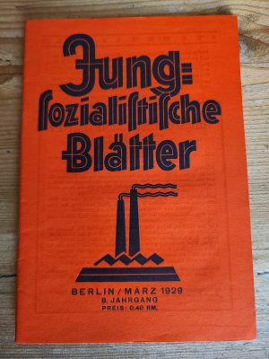 Jungsozialistische Blätter. März 1929 (8. Jg., Heft 3). [Themen: Sozialistische Presse und proletarisches Klassenbewusstsein; Die proletarische Presse […]